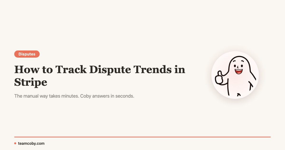 How to Track Dispute Trends in Stripe | Team Coby
